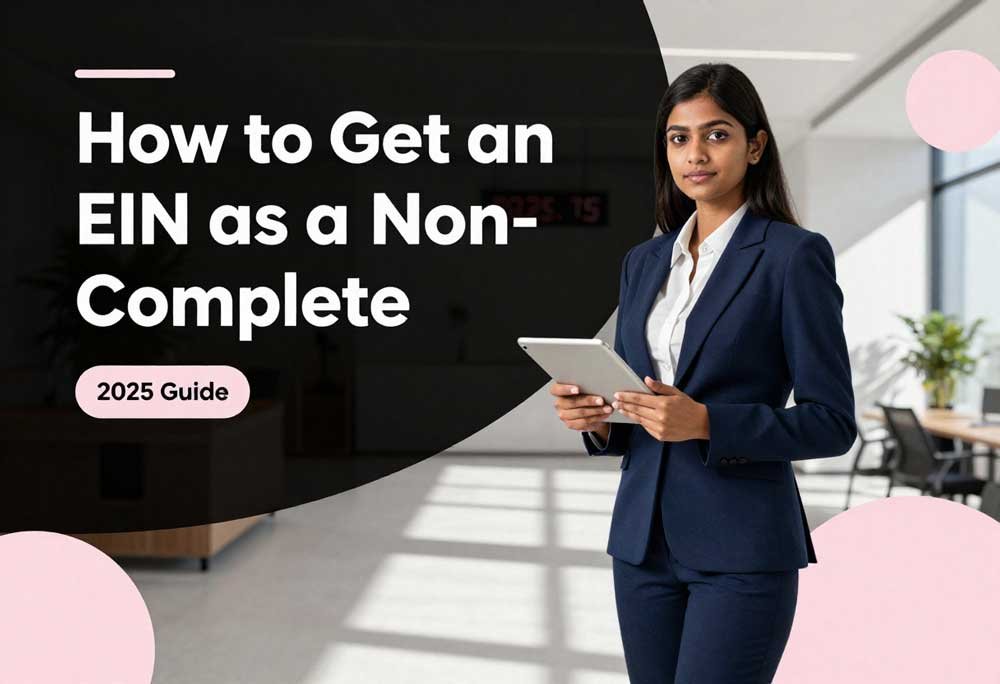 How to Get an EIN as a Non-US Resident: Complete 2025 Guide